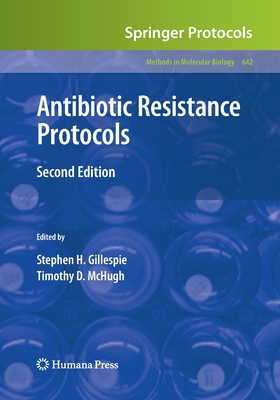 Antibiotic Resistance Protocols - Gillespie, Stephen H (Editor), and McHugh, Timothy D (Editor)