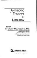 Antibiotic Therapy in Urology - Mulholland, S Grant (Editor)