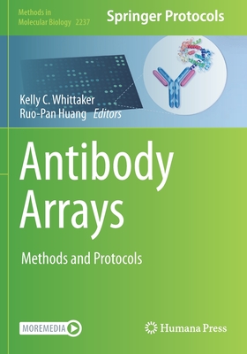 Antibody Arrays: Methods and Protocols - Whittaker, Kelly C. (Editor), and Huang, Ruo-Pan (Editor)