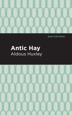 Antic Hay - Huxley, Aldous, and Editions, Mint (Contributions by)