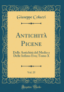 Antichit Picene, Vol. 25: Delle Antichit del Medio e Delle Infimo Evo; Tomo X (Classic Reprint)