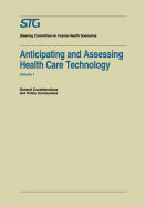 Anticipating and Assessing Health Care Technology: General Considerations and Policy Conclusions. a Report Commissioned by the Steering Committee on Future Health Scenarios
