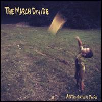 Anticipation Pops - The March Divide