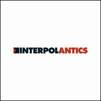 Antics [LP] - Interpol