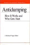 Antidumping: How It Works and Who Gets Hurt