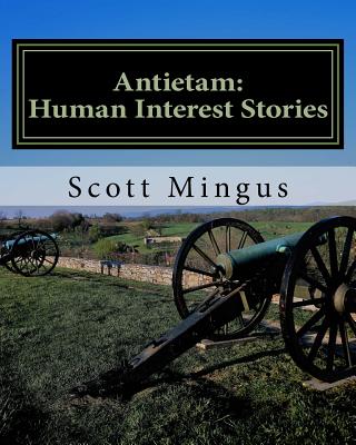 Antietam: Human Interest Stories - Mingus, Scott L, Sr.