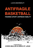 Antifragile Basketball: Training Sport Unpredictability
