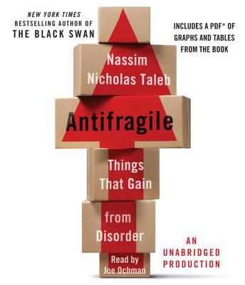 Antifragile: Things That Gain from Disorder - Taleb, Nassim Nicholas, PH.D., MBA, and Ochman, Joe (Read by)