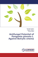 Antifungal Potential of Pongamia Pinnata L. Against Botrytis Cinerea