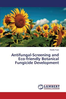 Antifungal-Screening and Eco-friendly Botanical Fungicide Development - Patel Riddhi