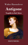 Antigone: Trag÷die in f?nf Akten
