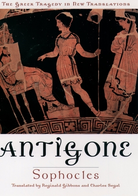 Antigone - Sophocles, and Gibbons, Reginald (Translated by), and Segal, Charles (Translated by)