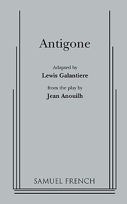 Antigone - Anouilh, Jean, and Galantiere, Lewis