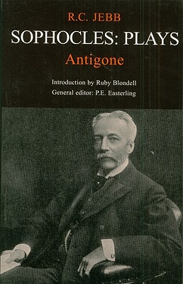 Antigone - Sophocles, and Jebb, Richard C., Sir (Translated by)