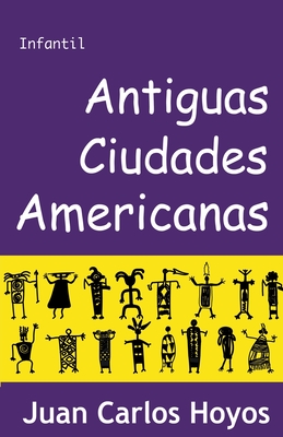 Antiguas Ciudades Americanas - Hoyos, Juan Carlos