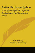 Antike Rechenaufgaben: Ein Erganzungsheft Zu Jedem Rechenbuch Fur Gymnasien (1881)