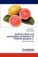 Antimicrobial and Antioxidant Properties of Psidium Guajava L.
