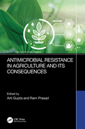 Antimicrobial Resistance in Agriculture and its Consequences