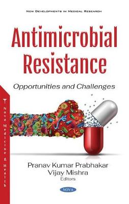 Antimicrobial Resistance: Opportunities and Challenges - Prabhakar, Pranav Kumar, Dr. (Editor)