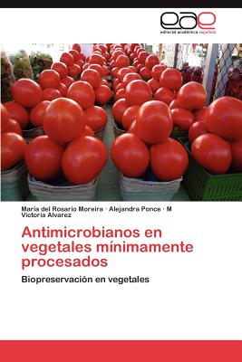 Antimicrobianos En Vegetales Minimamente Procesados - Moreira, Mar a Del Rosario, and Ponce, Alejandra, and Alvarez, M Victoria