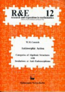 Antimorphic Action: Categories of Algebraic Structures with Involutions or Anti-Endomorphisms - Cornish, W H