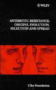 Antiobiotic Resistance: Origins, Evolution, Selection and Spread
