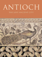 Antioch: The Lost Ancient City - Kondoleon, Christine (Editor)