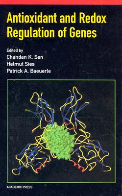 Antioxidant and Redox Regulation of Genes - Sen, Chandan K (Editor), and Packer, Lester (Editor), and Baeuerle, Patrick A (Editor)