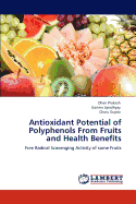 Antioxidant Potential of Polyphenols From Fruits and Health Benefits