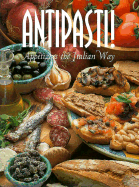 Antipasti!: Appetizers the Italian Way - Bardi, Carla, and Time-Life Books, and Carbone, Claudia