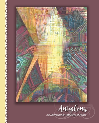 Antiphons: An International Anthology of Poetry - Lewis, Suzanne M, and Allen, Kristen M (Editor), and Bishop, Mary C (Editor)