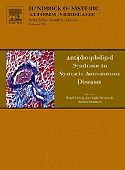 Antiphospholipid Syndrome in Systemic Autoimmune Diseases: Volume 12