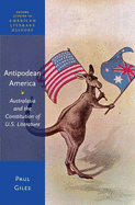 Antipodean America: Australasia and the Constitution of U.S. Literature
