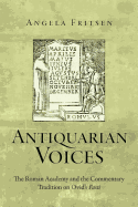 Antiquarian Voices: The Roman Academy and the Commentary Tradition on Ovid's Fasti