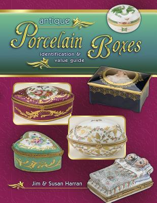 Antique Porcelain Boxes: Identification & Value Guide - Harran, Jim, and Harran, Susan