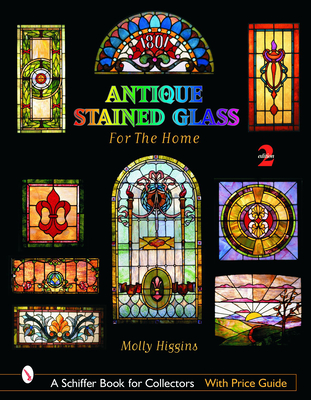 Antique Stained Glass for the Home - Higgins, Molly