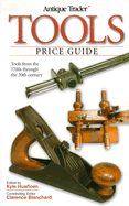 Antique Trader Tools Price Guide - Husfloen, Kyle (Editor), and Blanchard, Clarence (Editor)
