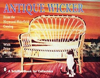 Antique Wicker: From the Heywood-Wakefield Catalog - Schiffer Publishing Ltd