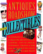 Antiques Roadshow Collectibles: The Complete Guide to Collecting 20th-Century Toys, Glassware, Costume Jewelry, Memorabilia, Ceramics & More from the Most-Watched Series on PBS.