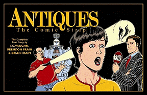 Antiques: The Comic Strip Volume 1 - Vaughn, J C, and Fraim, Brendon, and Fraim, Brian