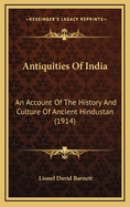 Antiquities of India: An Account of the History and Culture of Ancient Hindustan