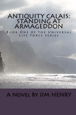 Antiquity Calais: Standing at Armageddon - Henry, Jim