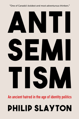 Antisemitism: An Ancient Hatred in the Age of Identity Politics - Slayton, Philip