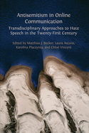 Antisemitism in Online Communication: Transdisciplinary Approaches to Hate Speech in the Twenty-First Century