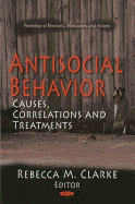 Antisocial Behavior: Causes, Correlations and Treatments