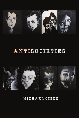 Antisocieties - Cisco, Michael, and Padgett, Jon (Editor)