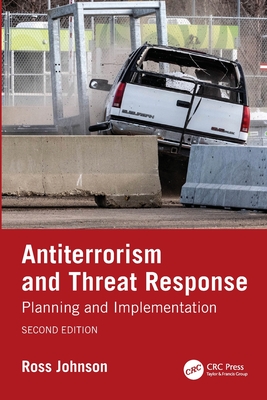 Antiterrorism and Threat Response: Planning and Implementation - Johnson, Ross