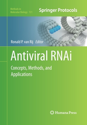 Antiviral RNAi: Concepts, Methods, and Applications - van Rij, Ronald P (Editor)