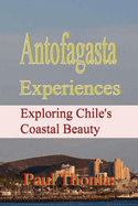 Antofagasta Experiences: Exploring Chile's Coastal Beauty