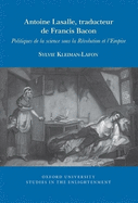 Antoine Lasalle, traducteur de Francis Bacon: Politiques de la science sous la Rvolution et l'Empire